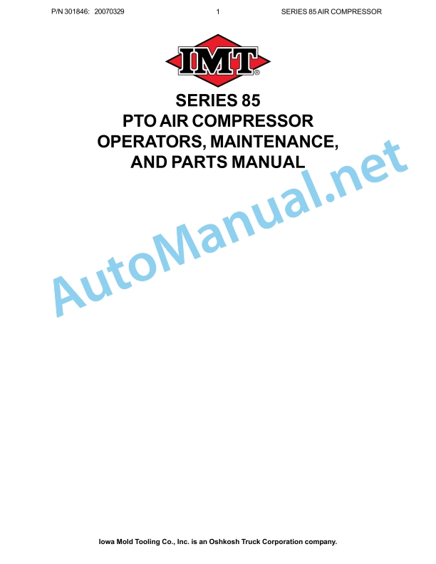 IMT Series 85 PTO Air Compressor Operators, Maintenance, and Parts Manual PN 301846 20070329 1 IMT Series 85 PTO Air Compressor Operators, Maintenance, and Parts Manual PN 301846 20070329