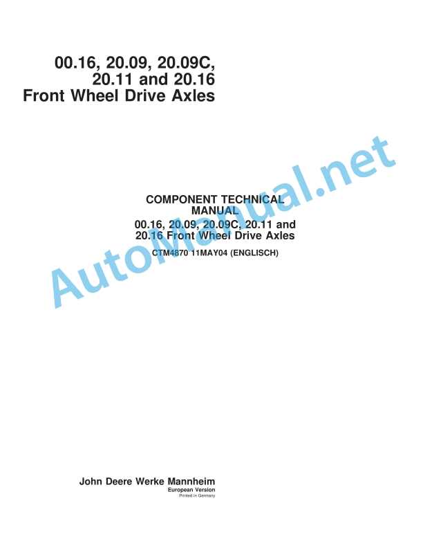 John Deere 00.16, 20.09, 20.09C, 20.11 and 20.16 Front Wheel Drive Axles Component Technical Manual CTM4870 11MAY04 11 May 2004