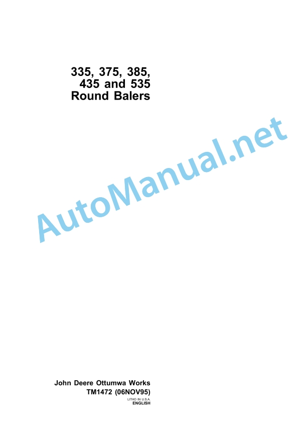 John Deere 335, 375, 385, 435 and 535 Round Balers Technical Manual TM1472 06 November 1995 1 John Deere 335, 375, 385, 435 and 535 Round Balers Technical Manual TM1472 06 November 1995