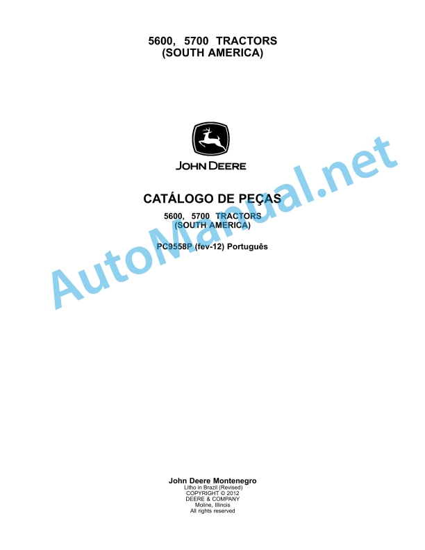 John Deere 5600, 5700 Tractors (South America) Parts Catalog PC9558P February 2012 Portuguese 1 John Deere 5600, 5700 Tractors (South America) Parts Catalog PC9558P February 2012 Portuguese