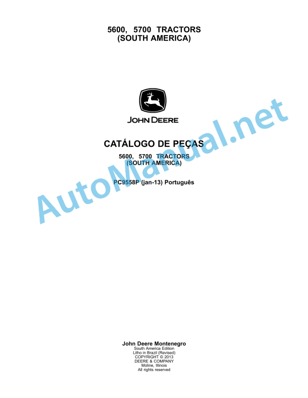 John Deere 5600, 5700 TRACTORS (SOUTH AMERICA) Parts Catalog PC9558P January 2013 Portuguese 1 John Deere 5600, 5700 TRACTORS (SOUTH AMERICA) Parts Catalog PC9558P January 2013 Portuguese