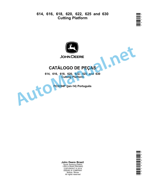 John Deere 614, 616, 618, 620, 622, 625 and 630 Cutting Platform Parts Catalog PC9284P January 2014 Portuguese 1 John Deere 614, 616, 618, 620, 622, 625 and 630 Cutting Platform Parts Catalog PC9284P January 2014 Portuguese