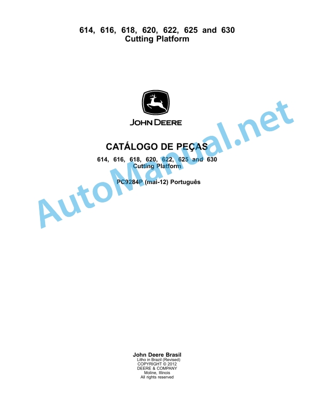 John Deere 614, 616, 618, 620, 622, 625 and 630 Cutting Platform Parts Catalog PC9284P May 2012 Portuguese 1 John Deere 614, 616, 618, 620, 622, 625 and 630 Cutting Platform Parts Catalog PC9284P May 2012 Portuguese