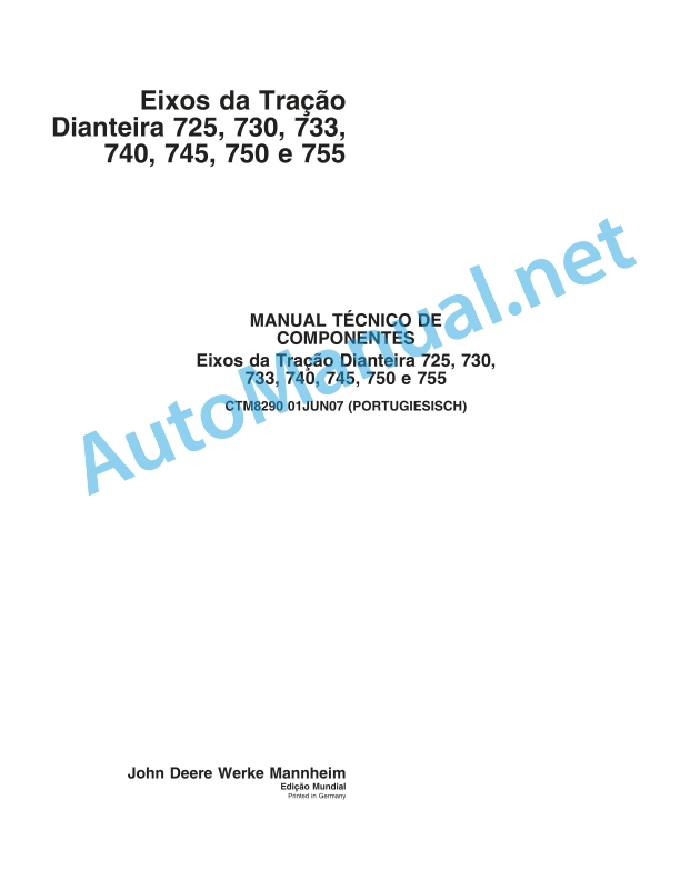 John Deere Front Axle 725, 730, 733, 740, 745, 750 and 755 Component Technical Manual CTM8290 01 Jun 2007 Portuguese