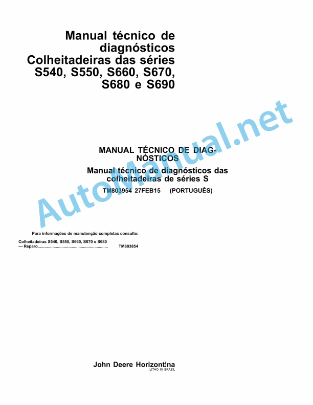 John Deere Harvesters series S540, S550, S660, S670, S680 and S690 Technical Manual TM803954 27 February 2015 Portuguese