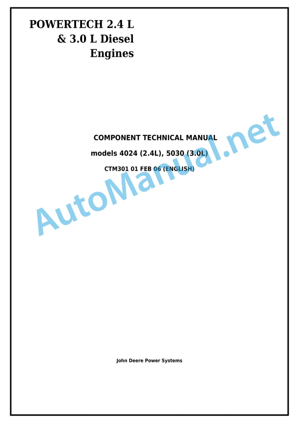 John Deere POWERTECH 2.4 L and 3.0 L Diesel Engines models 4024 (2.4L), 5030 (3.0L) Component Technical Manual CTM301 February 01, 2006