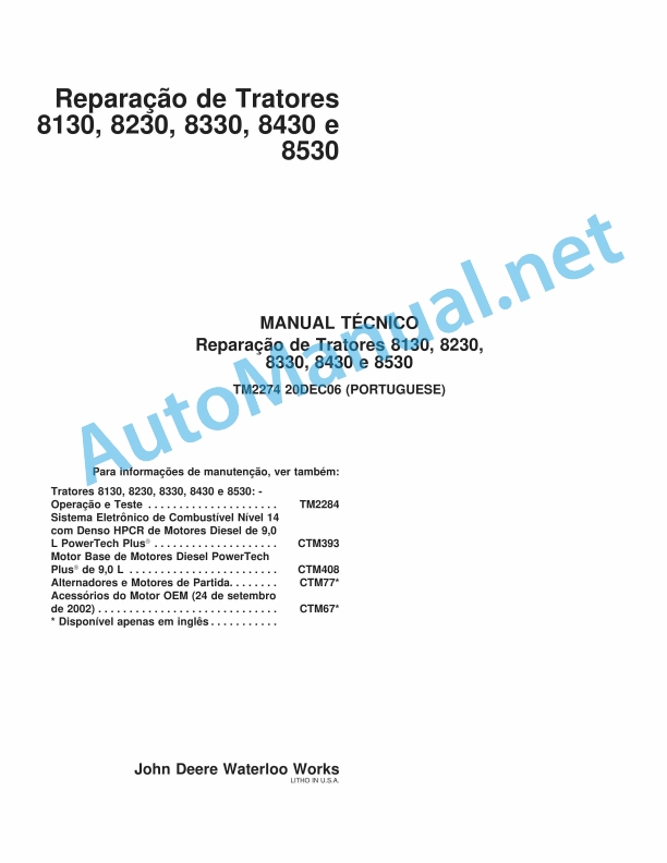 John Deere Repair of Tractors 8130, 8230, 8330, 8430 and 8530 Technical Manual TM2274 December 20th, 2006 Portuguese