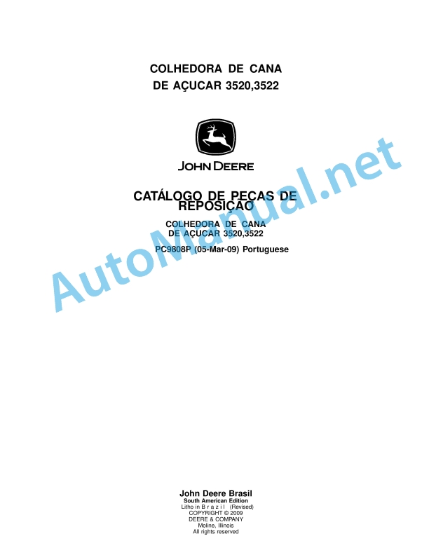 John Deere SUGAR CANE HARVESTER 3520,3522 Parts Catalog PC9808P 05-Mar-09 Portuguese 1 John Deere SUGAR CANE HARVESTER 3520,3522 Parts Catalog PC9808P 05-Mar-09 Portuguese