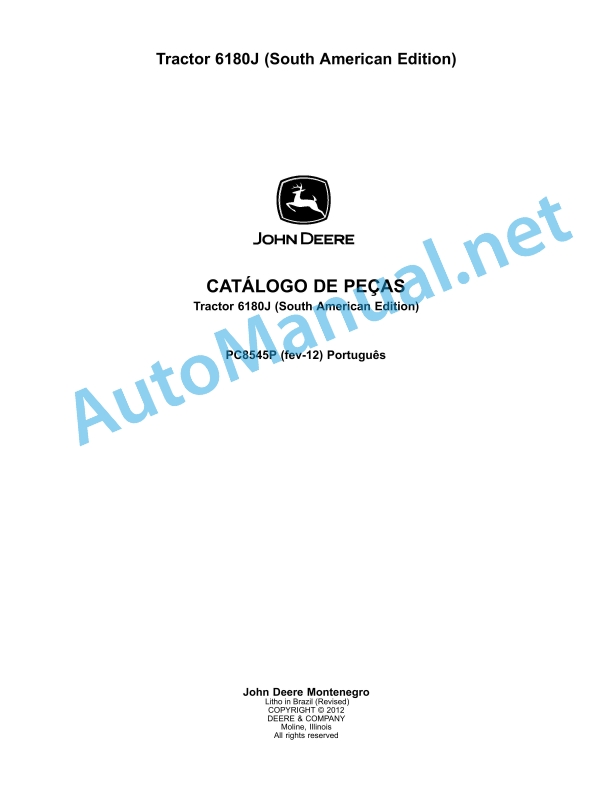 John Deere Tractor 6180J (South American Edition) Parts Catalog PC8545P FEB-12 Portuguese 1 John Deere Tractor 6180J (South American Edition) Parts Catalog PC8545P FEB-12 Portuguese
