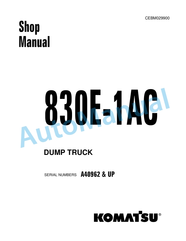 Komatsu 830E-1AC Dump Truck Shop Manual CEBM029900