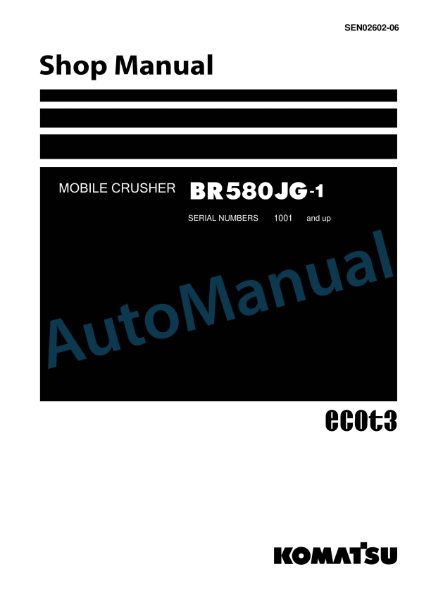 Komatsu BR580JG-1 Mobile Crusher Shop Manual SEN02602-06 1 Komatsu BR580JG-1 Mobile Crusher Shop Manual SEN02602-06