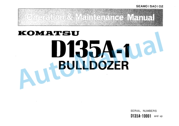 Komatsu D135A-1 Bull Dozer Operation and Maintenance Manual SEAM015A0102 1 Komatsu D135A-1 Bull Dozer Operation and Maintenance Manual SEAM015A0102