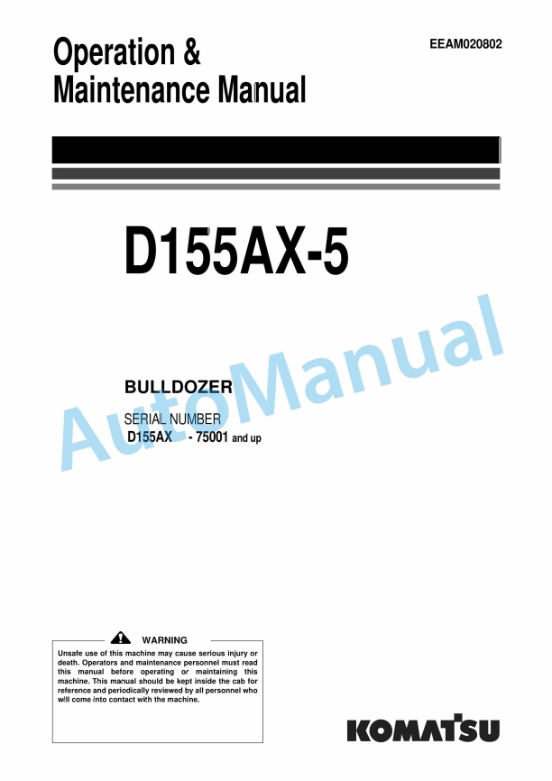 Komatsu D155AX-5 Bull Dozer Operation and Maintenance Manual EEAM020802 1 Komatsu D155AX-5 Bull Dozer Operation and Maintenance Manual EEAM020802
