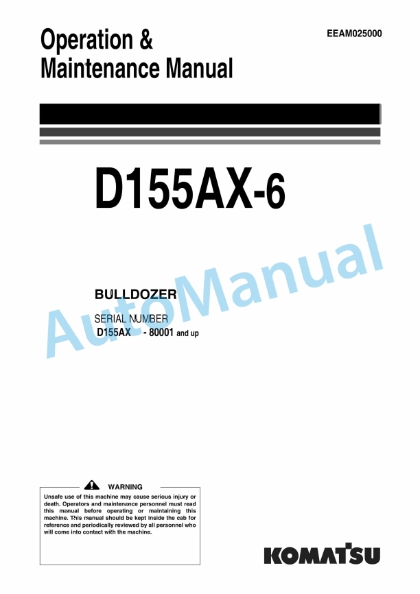 Komatsu D155AX-6 Bull Dozer Operation and Maintenance Manual EEAM025000 1 Komatsu D155AX-6 Bull Dozer Operation and Maintenance Manual EEAM025000