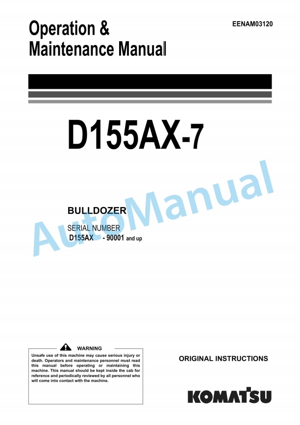 Komatsu D155AX-7 Bull Dozer Operation and Maintenance Manual EENAM03120 1 Komatsu D155AX-7 Bull Dozer Operation and Maintenance Manual EENAM03120