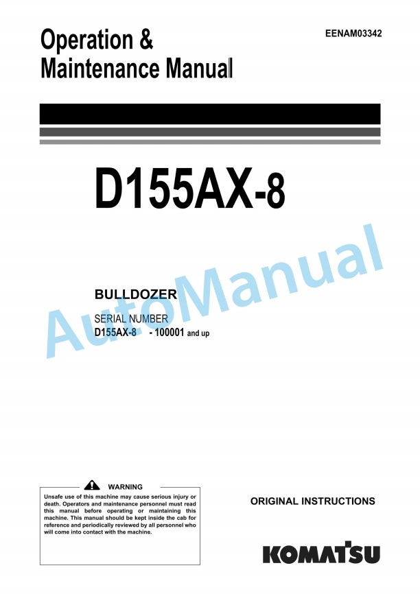 Komatsu D155AX-8 Bull Dozer Operation and Maintenance Manual EENAM03342 1 Komatsu D155AX-8 Bull Dozer Operation and Maintenance Manual EENAM03342
