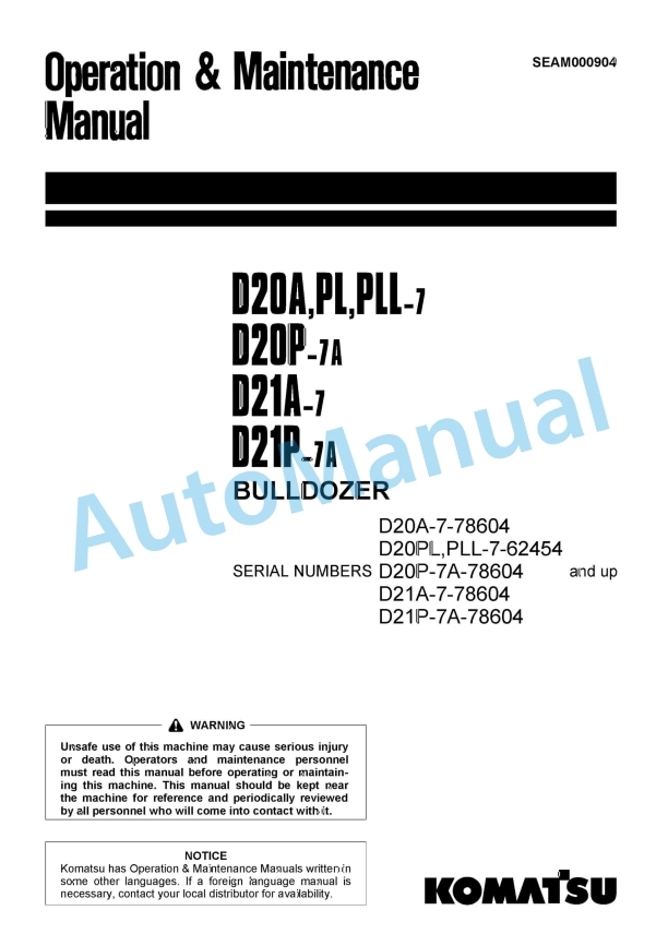 Komatsu D20A-7, D20PL-7, D20PLL-7, D20P-7A, D21A-7, D21P-7A Bull Dozer Operation and Maintenance Manual SEAM000904 1 Komatsu D20A-7, D20PL-7, D20PLL-7, D20P-7A, D21A-7, D21P-7A Bull Dozer Operation and Maintenance Manual SEAM000904