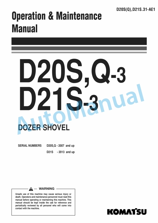Komatsu D20S-3, D20Q-3, D21S-3 Dozer Shovel Operation and Maintenance Manual D20S(Q),D21S.31-AE1 1 Komatsu D20S-3, D20Q-3, D21S-3 Dozer Shovel Operation and Maintenance Manual D20S(Q),D21S.31-AE1