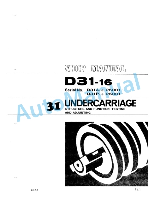 Komatsu D31A-16, D31P-16 Bull Dozer Shop Manual SEBM0114B01 4 Komatsu D31A-16, D31P-16 Bull Dozer Shop Manual SEBM0114B01-4