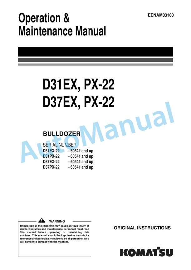 Komatsu D31EX-22, D31PX-22, D37EX-22, D37PX-22 Bull Dozer Operation and Maintenance Manual EENAM03160 1 Komatsu D31EX-22, D31PX-22, D37EX-22, D37PX-22 Bull Dozer Operation and Maintenance Manual EENAM03160