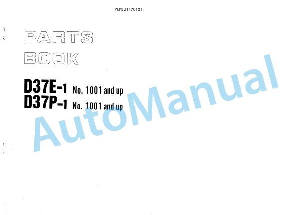 Komatsu D37E-1, D37P-1 Parts Manual PEPBU1170101 1 Komatsu D37E-1, D37P-1 Parts Manual PEPBU1170101