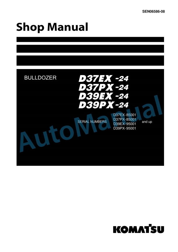 Komatsu D37EX-24, D37PX-24, D39EX-24, D39PX-24 Bull Dozer Shop Manual SEN06586-08