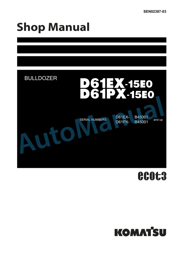 Komatsu D61EX-15E0, D61PX-15E0 Bull Dozer Shop Manual SEN02387-03