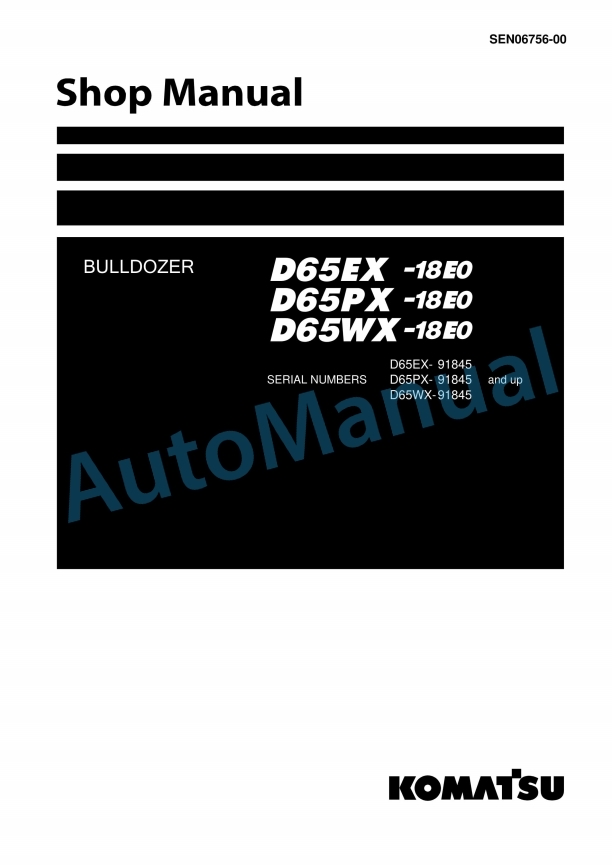 Komatsu D65EX-18E0, D65PX-18E0, D65WX-18E0 Bull Dozer Shop Manual SEN06756-00