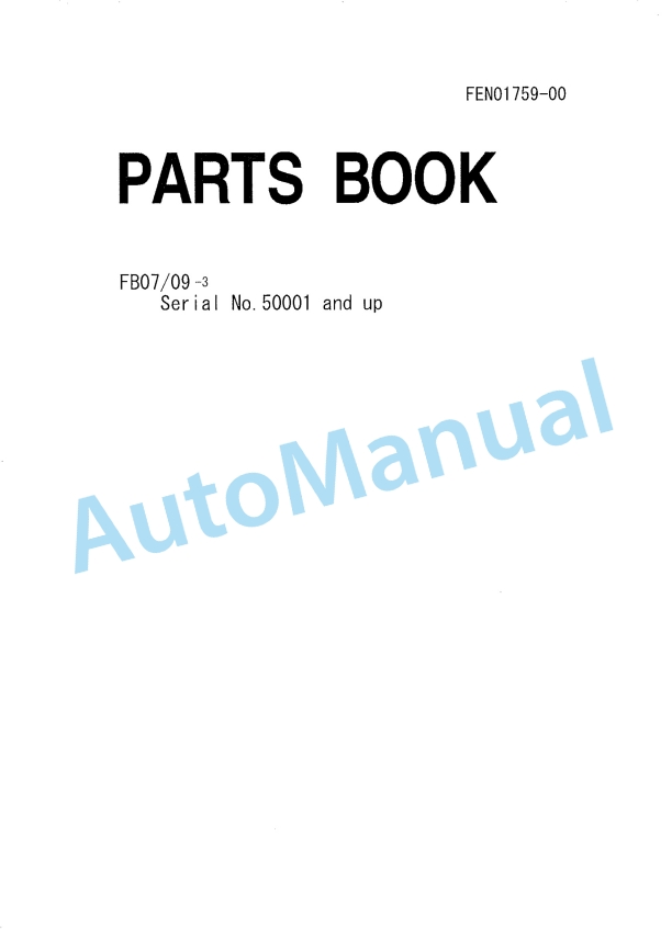 Komatsu FB07-3, FB09-3 Parts Manual FEN01759-00 1 Komatsu FB07-3, FB09-3 Parts Manual FEN01759-00