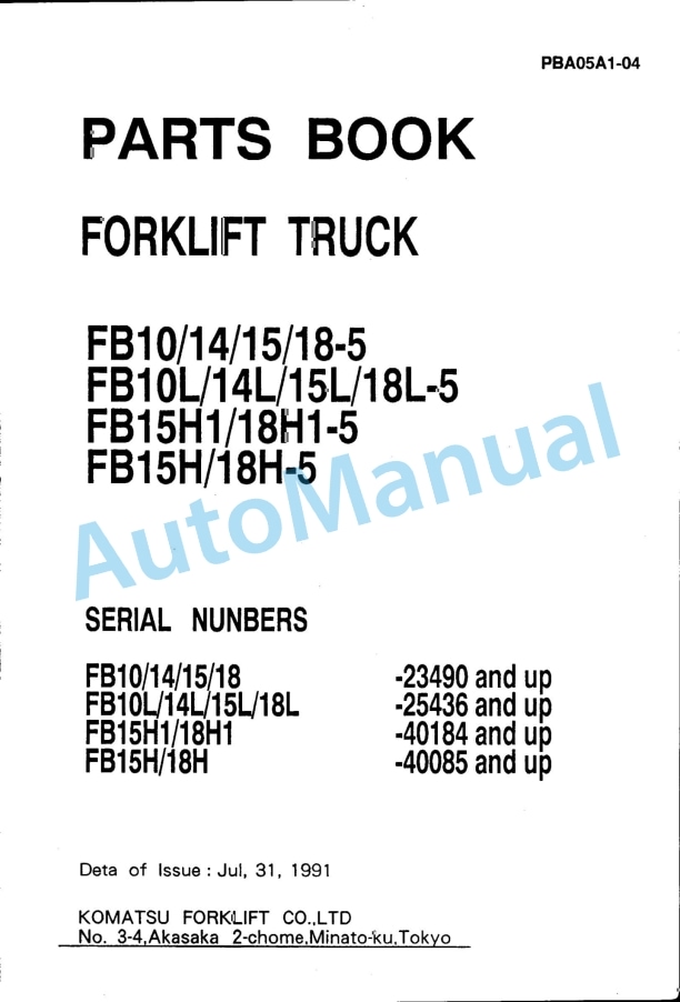 Komatsu FB10-5, FB14-5, FB15-5, FB18-5, FB10L-5, FB14L-5, FB15L-5, FB18L-5, FB15H1-5, FB18H1-5, FB15H, FB18H Parts Manual PBA05A1-04 1 Komatsu FB10-5, FB14-5, FB15-5, FB18-5, FB10L-5, FB14L-5, FB15L-5, FB18L-5, FB15H1-5, FB18H1-5, FB15H, FB18H Parts Manual PBA05A1-04