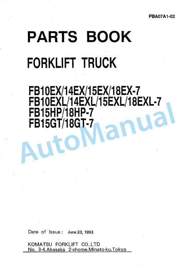 Komatsu FB10EX-7, FB14EX-7, FB15EX-7, FB18EX-7, FB10EXL-7, FB14EXL-7, FB15EXL-7, FB18EXL-7, FB15HP-7, FB18HP Parts Manual PBA07A1-02 1 Komatsu FB10EX-7, FB14EX-7, FB15EX-7, FB18EX-7, FB10EXL-7, FB14EXL-7, FB15EXL-7, FB18EXL-7, FB15HP-7, FB18HP Parts Manual PBA07A1-02