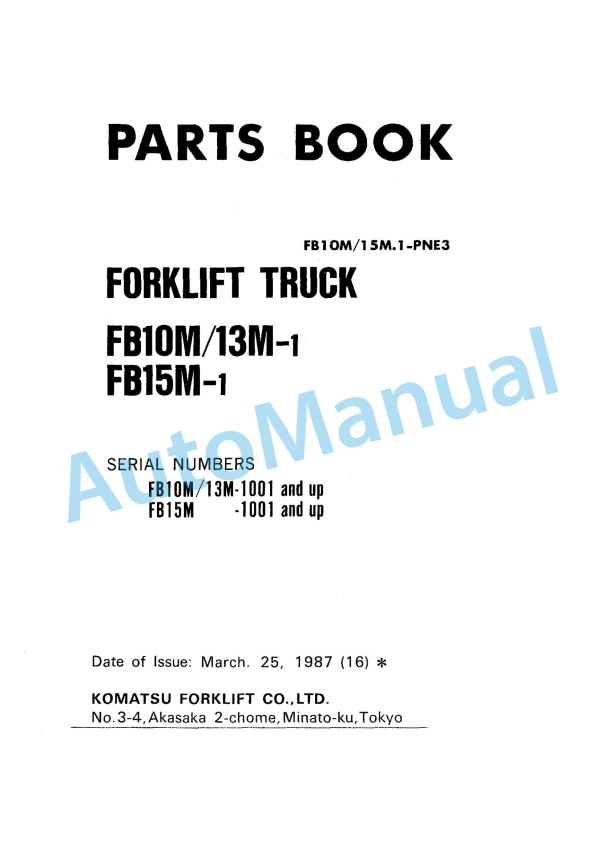 Komatsu FB10M-1, FB13M-1, FB15M-1 Forklift Truck Parts Manual FB10M_15M.1-PNE3 1 Komatsu FB10M-1, FB13M-1, FB15M-1 Forklift Truck Parts Manual FB10M_15M.1-PNE3