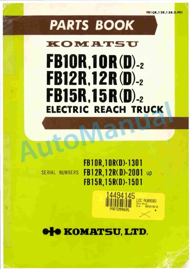 Komatsu FB10R-2, FB12R-2, FB15R-2, FB10RD-2, FB12RD-2, FB15RD-2 Electric Reach Truck Parts Manual FB10R,12R,15R.2-PE1 1 Komatsu FB10R-2, FB12R-2, FB15R-2, FB10RD-2, FB12RD-2, FB15RD-2 Electric Reach Truck Parts Manual FB10R,12R,15R.2-PE1
