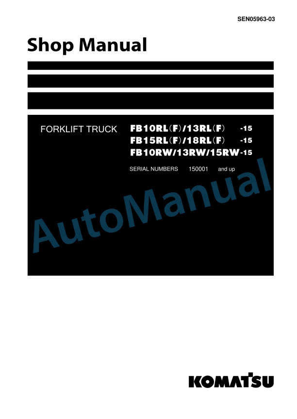 Komatsu FB10RL-15, FB13RL-15, FB15RL-15, FB18RL-15, FB10RF-15, FB13RF-15, FB15RF-15, FB18RF-15, FB10RW-15, FB13RW Shop Manual SEN05963-03