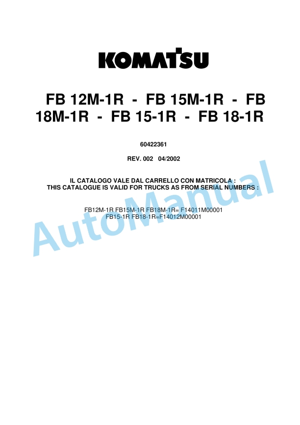 Komatsu FB12M-1R, FB15M-1R, FB18M-1R, FB15-1R, FB18-1R Parts Manual 60422361 Rev.002 1 Komatsu FB12M-1R, FB15M-1R, FB18M-1R, FB15-1R, FB18-1R Parts Manual 60422361 Rev.002