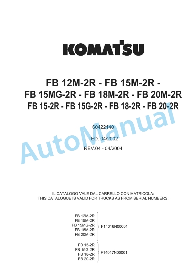 Komatsu FB12M-2R, FB15M-2R, FB15MG-2R, FB18M-2R, FB20M-2R, FB15-2R, FB15G-2R, FB18-2R, FB20-2R Parts Manual 60422140 1 Komatsu FB12M-2R, FB15M-2R, FB15MG-2R, FB18M-2R, FB20M-2R, FB15-2R, FB15G-2R, FB18-2R, FB20-2R Parts Manual 60422140