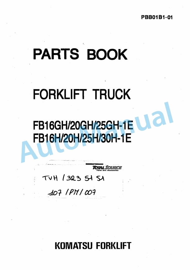 Komatsu FB16GH-1E, FB20GH-1E, FB25GH-1E, FB16H-1E, FB20H-1E, FB25H-1E, FB30H-1E Forklift Truck Parts Manual PBB01B1-01 1 Komatsu FB16GH-1E, FB20GH-1E, FB25GH-1E, FB16H-1E, FB20H-1E, FB25H-1E, FB30H-1E Forklift Truck Parts Manual PBB01B1-01