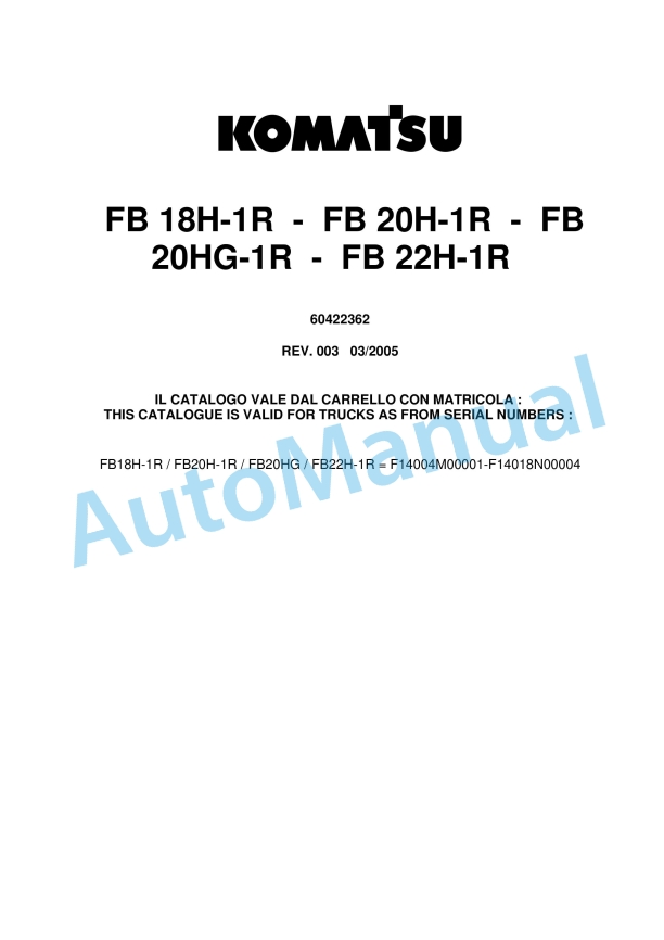 Komatsu FB18H-1R, FB20H-1R, FB20HG-1R, FB22H-1R Parts Manual 60422362 Rev.003 1 Komatsu FB18H-1R, FB20H-1R, FB20HG-1R, FB22H-1R Parts Manual 60422362 Rev.003