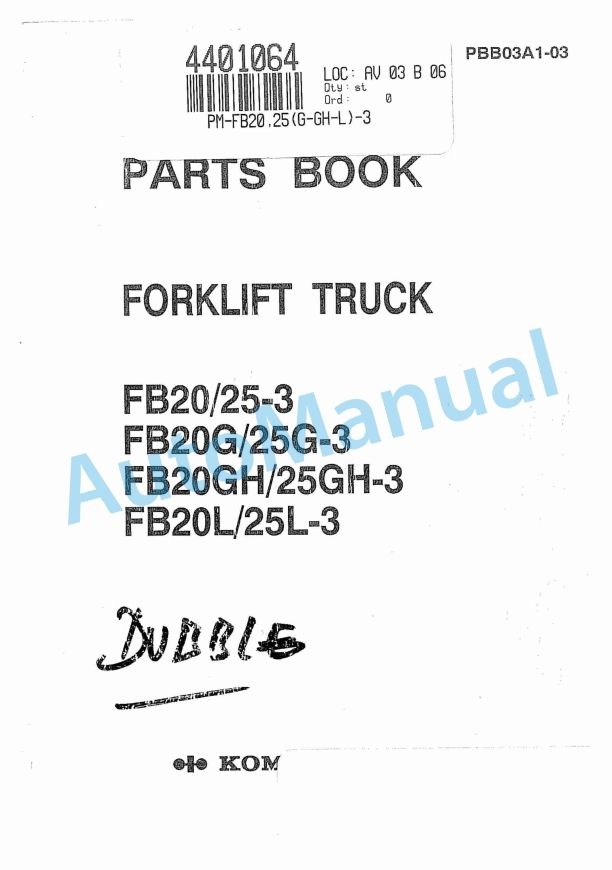 Komatsu FB20-3, FB25-3, FB20G-3, FB25G-3, FB20GH-3, FB25GH-3, FB20L-3, FB25L-3 Forklift Truck Parts Manual PBB03A1-03 1 Komatsu FB20-3, FB25-3, FB20G-3, FB25G-3, FB20GH-3, FB25GH-3, FB20L-3, FB25L-3 Forklift Truck Parts Manual PBB03A1-03