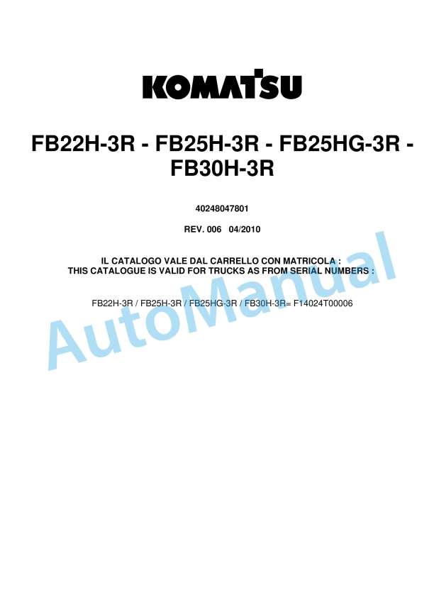 Komatsu FB22H-3R, FB25H-3R, FB25HG-3R, FB30H-3R Parts Manual 40248047801 Rev.006 1 Komatsu FB22H-3R, FB25H-3R, FB25HG-3R, FB30H-3R Parts Manual 40248047801 Rev.006