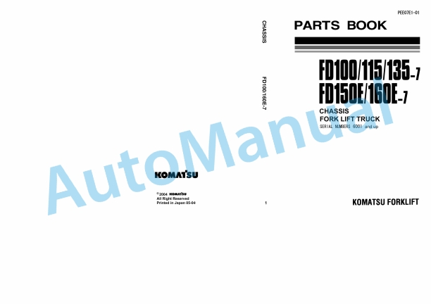 Komatsu FD100-7, FD115-7, FD135-7, FD150E-7, FD160E-7 Chassis Forklift Truck Parts Manual PEE07E1-01 1 Komatsu FD100-7, FD115-7, FD135-7, FD150E-7, FD160E-7 Chassis Forklift Truck Parts Manual PEE07E1-01