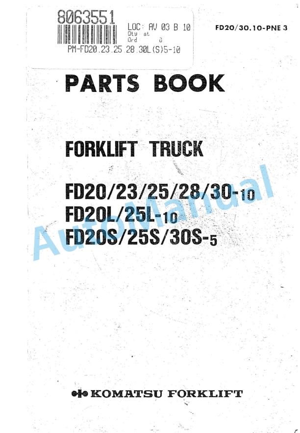 Komatsu FD20-10, FD23-10, FD25-10, FD28-10, FD30-10, FD20L-10, FD25L-10, FD20S-5, FD25S-5, FD30S-5 Forklift Truck Parts Manual FD2O_30.10-PNE3 1 Komatsu FD20-10, FD23-10, FD25-10, FD28-10, FD30-10, FD20L-10, FD25L-10, FD20S-5, FD25S-5, FD30S-5 Forklift Truck Parts Manual FD2O_30.10-PNE3