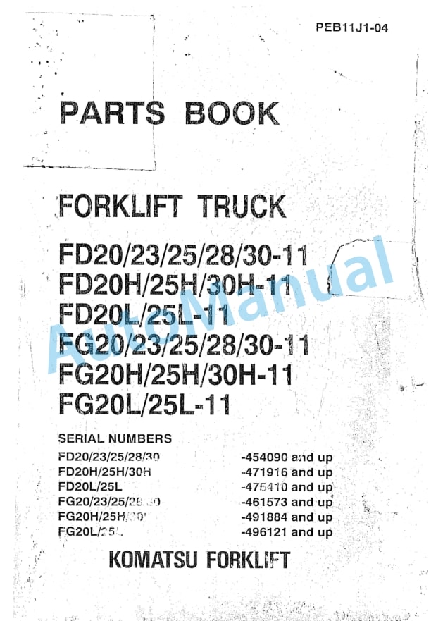 Komatsu FD20-11, FD23-11, FD25-11, FD28-11, FD30-11, FD20H-11, FD25H-11, FD30H-11, FD20L-11, FD25L-11, FG20 Parts Manual PEB11J1-04 1 Komatsu FD20-11, FD23-11, FD25-11, FD28-11, FD30-11, FD20H-11, FD25H-11, FD30H-11, FD20L-11, FD25L-11, FG20 Parts Manual PEB11J1-04
