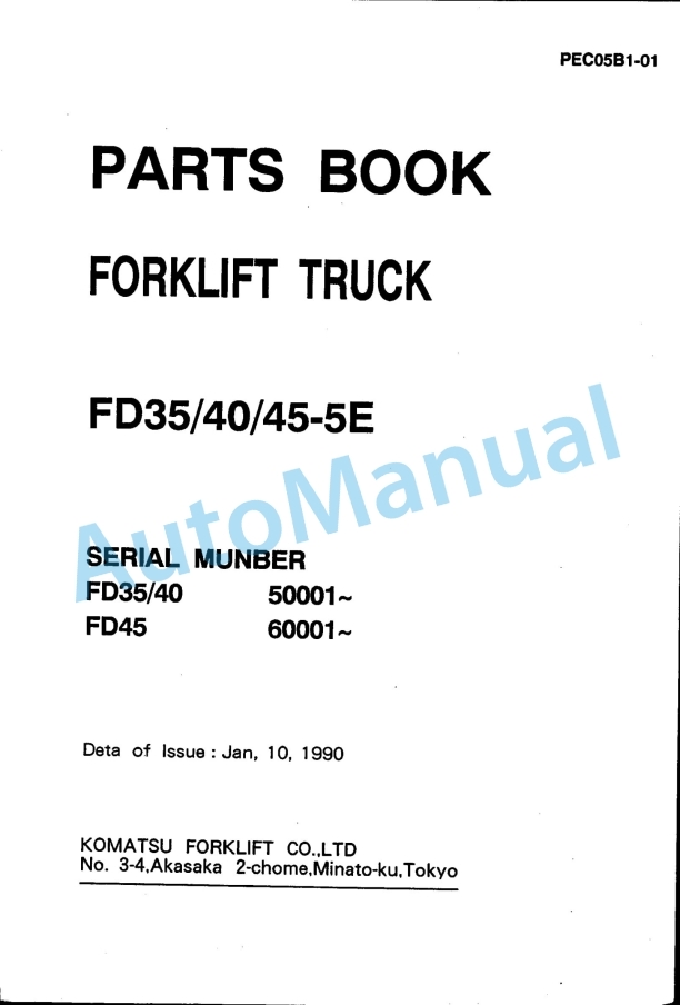 Komatsu FD35-5E, FD40-5E, FD45-5E Parts Manual PEC05B1-01 1 Komatsu FD35-5E, FD40-5E, FD45-5E Parts Manual PEC05B1-01