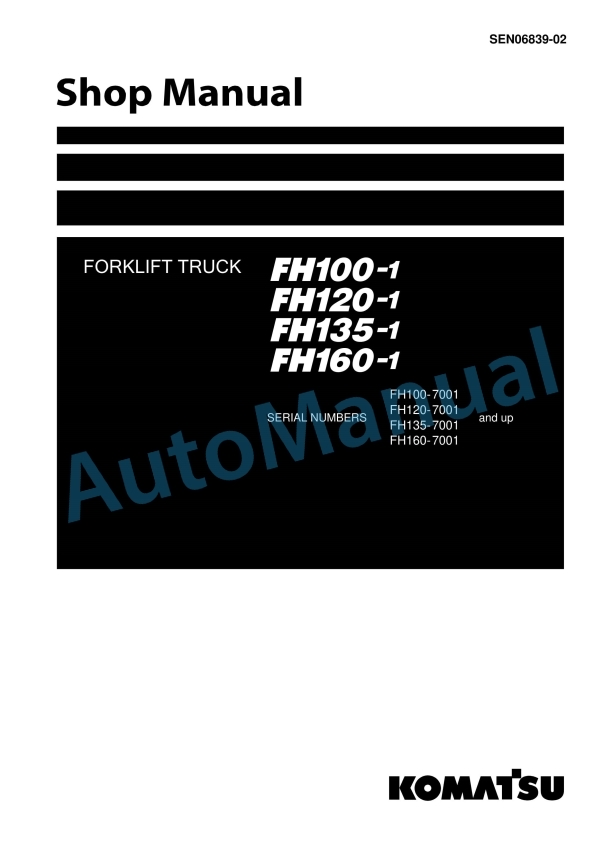 Komatsu FH100-1, FH120-1, FH135-1, FH160-1 Forklift Truck Shop Manual SEN06839-02