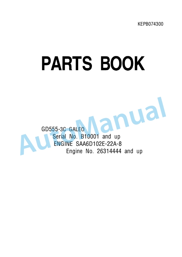 Komatsu GD555-3C Galeo Motor Grader Parts Manual KEPB074300 1 Komatsu GD555-3C Galeo Motor Grader Parts Manual KEPB074300