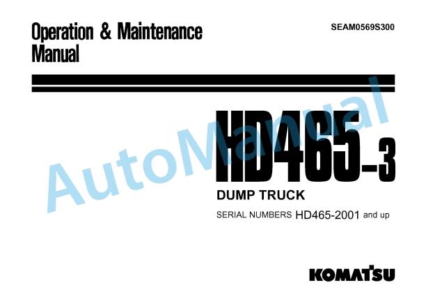 Komatsu HD465-3 Dump Truck Operation and Maintenance Manual SEAM0569S300