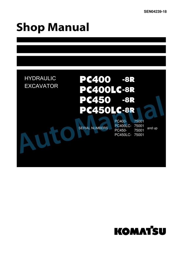 Komatsu PC400-8R, PC400LC-8R, PC450-8R, PC450LC-8R Hydraulic Excavator Shop Manual SEN04239-18