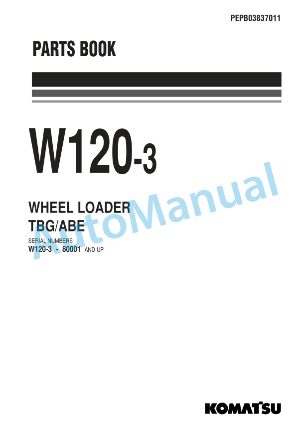 Komatsu W120-3 Wheel Loader Parts Manual PEPB03837011 1 Komatsu W120-3 Wheel Loader Parts Manual PEPB03837011