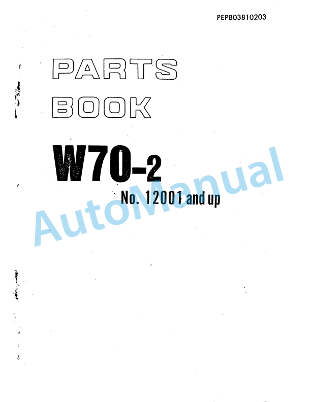Komatsu W70-2 Wheel Loader Parts Manual PEPB03810203 1 Komatsu W70-2 Wheel Loader Parts Manual PEPB03810203